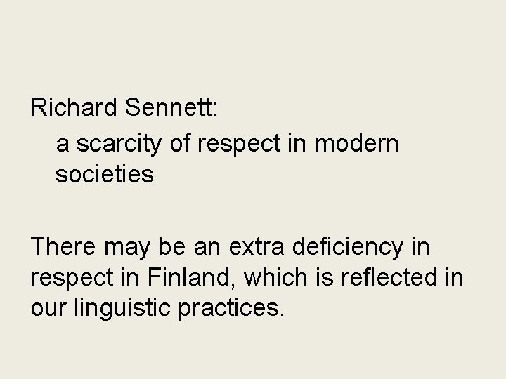 Richard Sennett: a scarcity of respect in modern societies There may be an extra