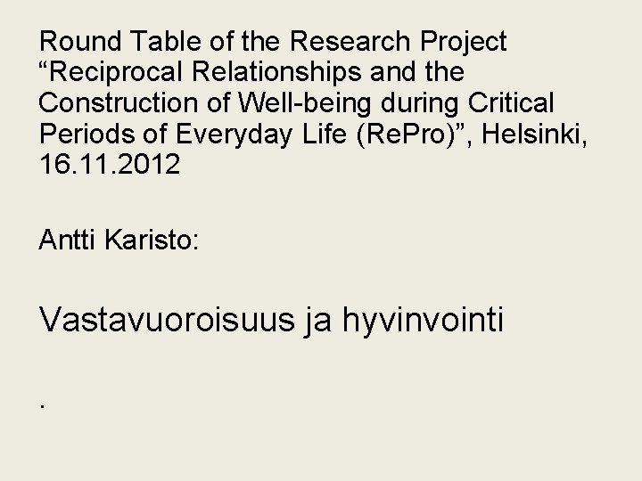 Round Table of the Research Project “Reciprocal Relationships and the Construction of Well-being during