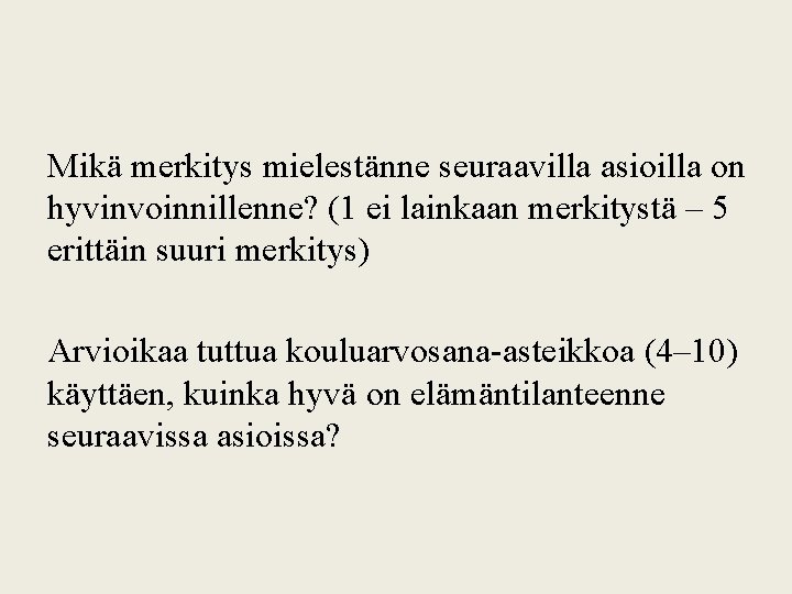 Mikä merkitys mielestänne seuraavilla asioilla on hyvinvoinnillenne? (1 ei lainkaan merkitystä – 5 erittäin