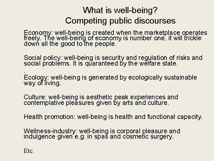 What is well-being? Competing public discourses Economy: well-being is created when the marketplace operates