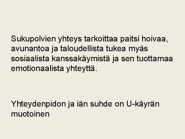 Sukupolvien yhteys tarkoittaa paitsi hoivaa, avunantoa ja taloudellista tukea myäs sosiaalista kanssakäymistä ja sen