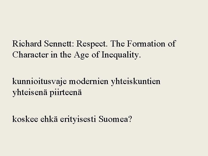 Richard Sennett: Respect. The Formation of Character in the Age of Inequality. kunnioitusvaje modernien