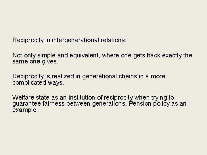 Reciprocity in intergenerational relations. Not only simple and equivalent, where one gets back exactly