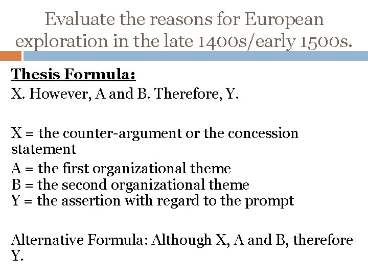 Evaluate the reasons for European exploration in the late 1400 s/early 1500 s. Thesis