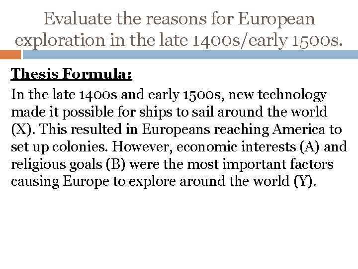 Evaluate the reasons for European exploration in the late 1400 s/early 1500 s. Thesis