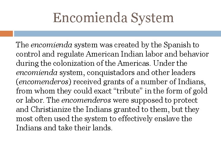 Encomienda System The encomienda system was created by the Spanish to control and regulate