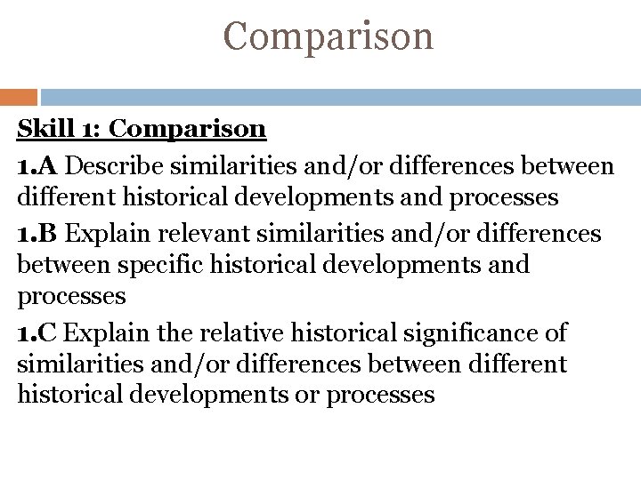 Comparison Skill 1: Comparison 1. A Describe similarities and/or differences between different historical developments