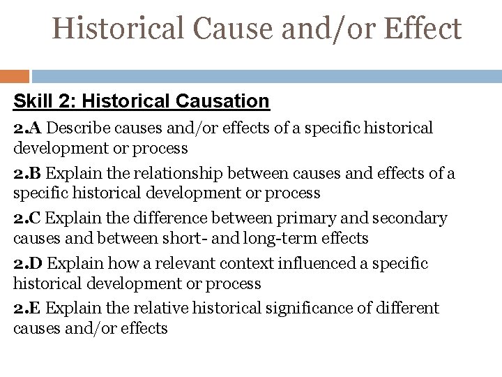 Historical Cause and/or Effect Skill 2: Historical Causation 2. A Describe causes and/or effects