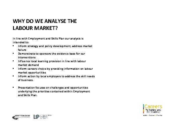 WHY DO WE ANALYSE THE LABOUR MARKET? In line with Employment and Skills Plan