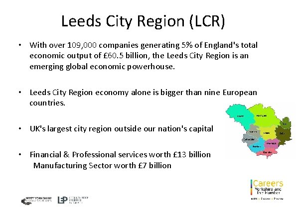 Leeds City Region (LCR) • With over 109, 000 companies generating 5% of England's