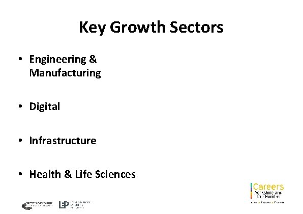 Key Growth Sectors • Engineering & Manufacturing • Digital • Infrastructure • Health &