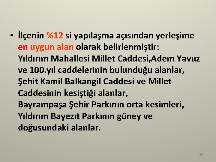  • İlçenin %12 si yapılaşma açısından yerleşime en uygun alan olarak belirlenmiştir: Yıldırım