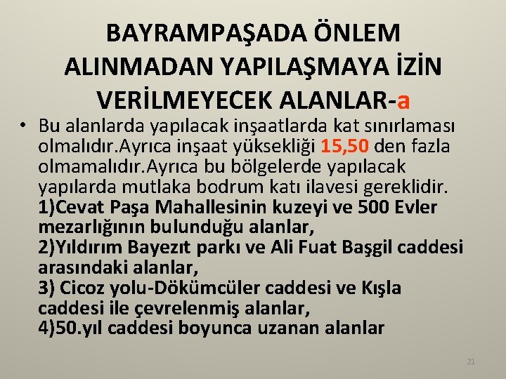 BAYRAMPAŞADA ÖNLEM ALINMADAN YAPILAŞMAYA İZİN VERİLMEYECEK ALANLAR-a • Bu alanlarda yapılacak inşaatlarda kat sınırlaması