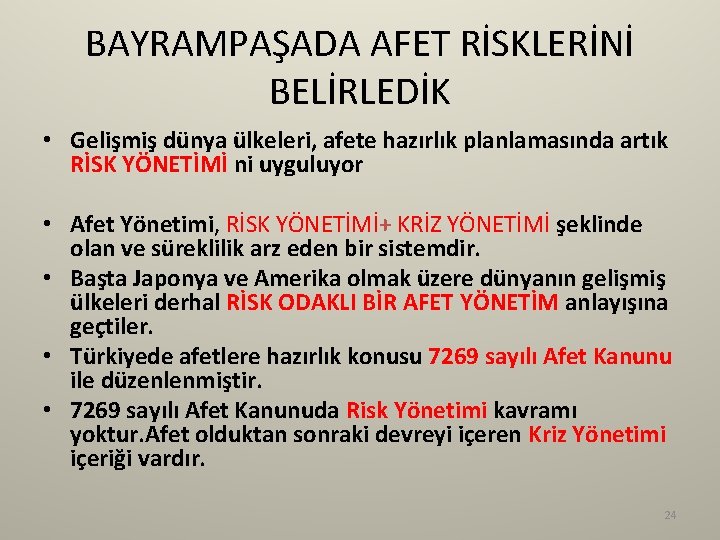 BAYRAMPAŞADA AFET RİSKLERİNİ BELİRLEDİK • Gelişmiş dünya ülkeleri, afete hazırlık planlamasında artık RİSK YÖNETİMİ