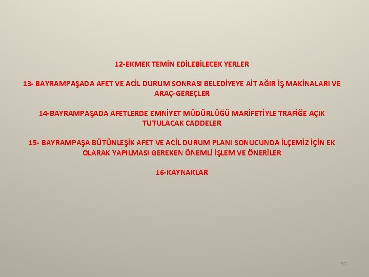12 -EKMEK TEMİN EDİLEBİLECEK YERLER 13 - BAYRAMPAŞADA AFET VE ACİL DURUM SONRASI BELEDİYEYE