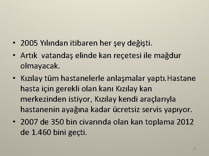  • 2005 Yılından itibaren her şey değişti. • Artık vatandaş elinde kan reçetesi