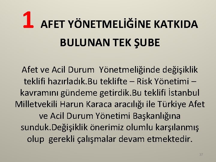 1 AFET YÖNETMELİĞİNE KATKIDA BULUNAN TEK ŞUBE Afet ve Acil Durum Yönetmeliğinde değişiklik teklifi