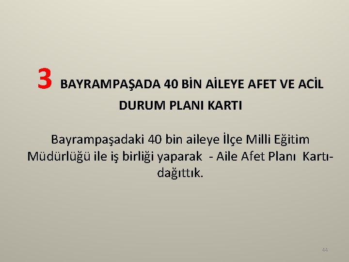 3 BAYRAMPAŞADA 40 BİN AİLEYE AFET VE ACİL DURUM PLANI KARTI Bayrampaşadaki 40 bin