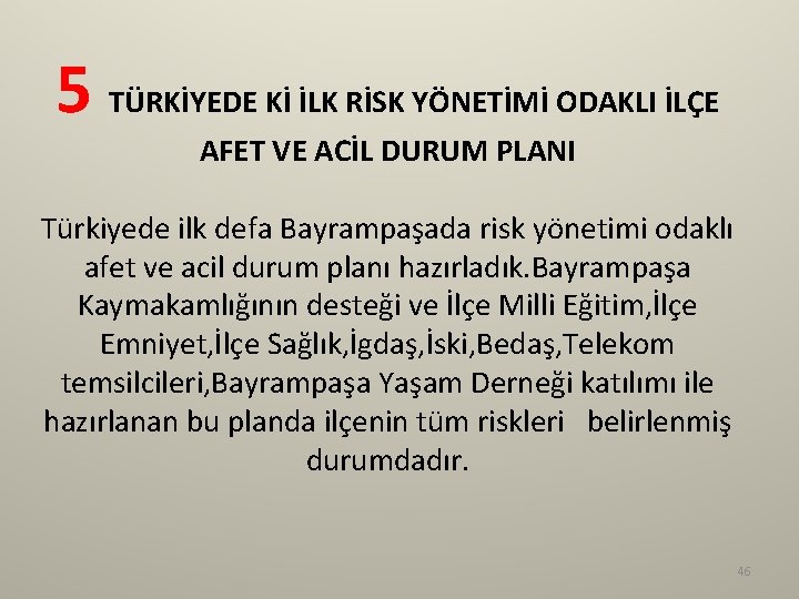 5 TÜRKİYEDE Kİ İLK RİSK YÖNETİMİ ODAKLI İLÇE AFET VE ACİL DURUM PLANI Türkiyede