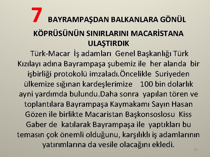 7 BAYRAMPAŞDAN BALKANLARA GÖNÜL KÖPRÜSÜNÜN SINIRLARINI MACARİSTANA ULAŞTIRDIK Türk-Macar İş adamları Genel Başkanlığı Türk