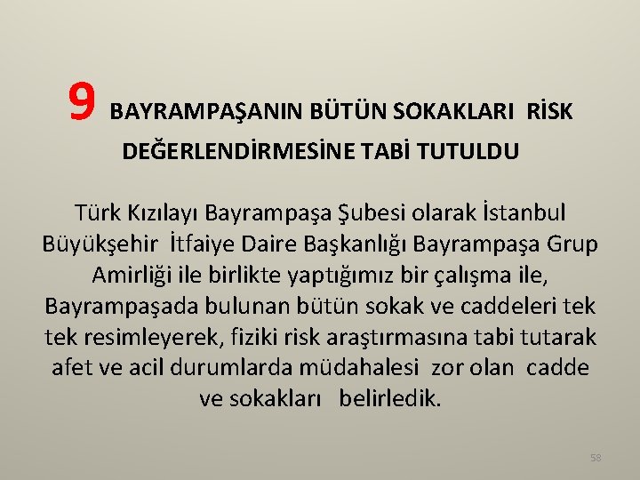 9 BAYRAMPAŞANIN BÜTÜN SOKAKLARI RİSK DEĞERLENDİRMESİNE TABİ TUTULDU Türk Kızılayı Bayrampaşa Şubesi olarak İstanbul