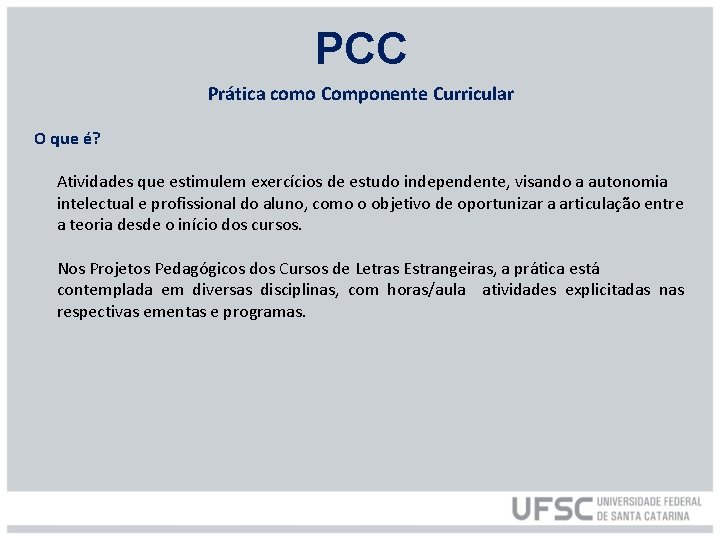 PCC Prática como Componente Curricular O que é? Atividades que estimulem exercícios de estudo