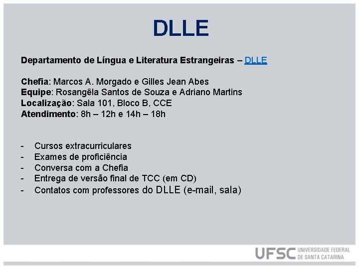 DLLE Departamento de Língua e Literatura Estrangeiras – DLLE Chefia: Marcos A. Morgado e