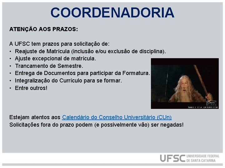 COORDENADORIA ATENÇÃO AOS PRAZOS: A UFSC tem prazos para solicitação de: • Reajuste de