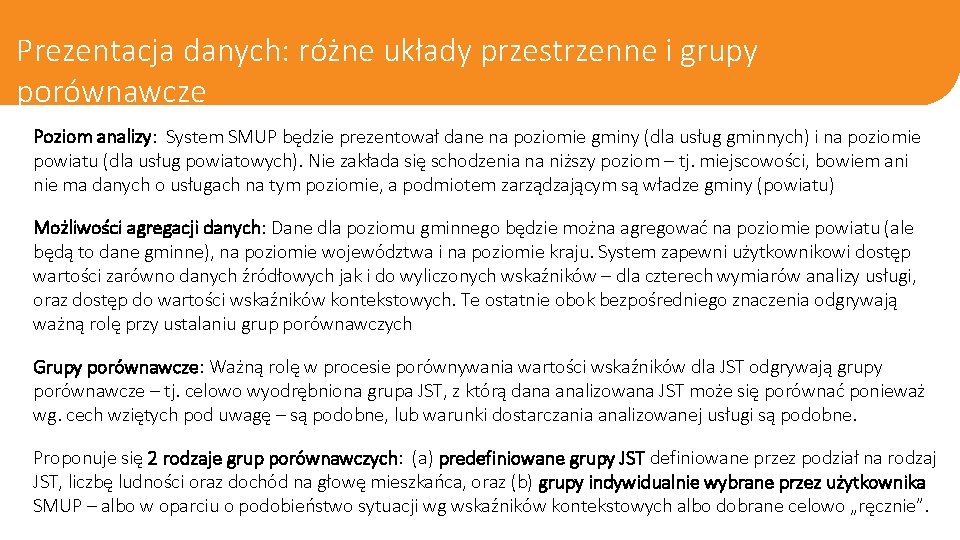 Prezentacja danych: różne układy przestrzenne i grupy porównawcze Poziom analizy: System SMUP będzie prezentował