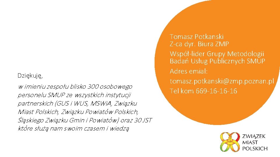 Dziękuję, w imieniu zespołu blisko 300 osobowego personelu SMUP ze wszystkich instytucji partnerskich (GUS