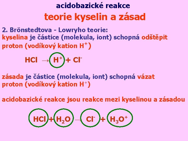 acidobazické reakce teorie kyselin a zásad 2. Brönstedtova - Lowryho teorie: kyselina je částice