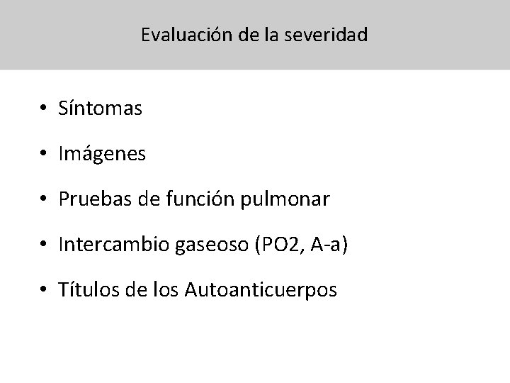 Evaluación de la severidad • Síntomas • Imágenes • Pruebas de función pulmonar •