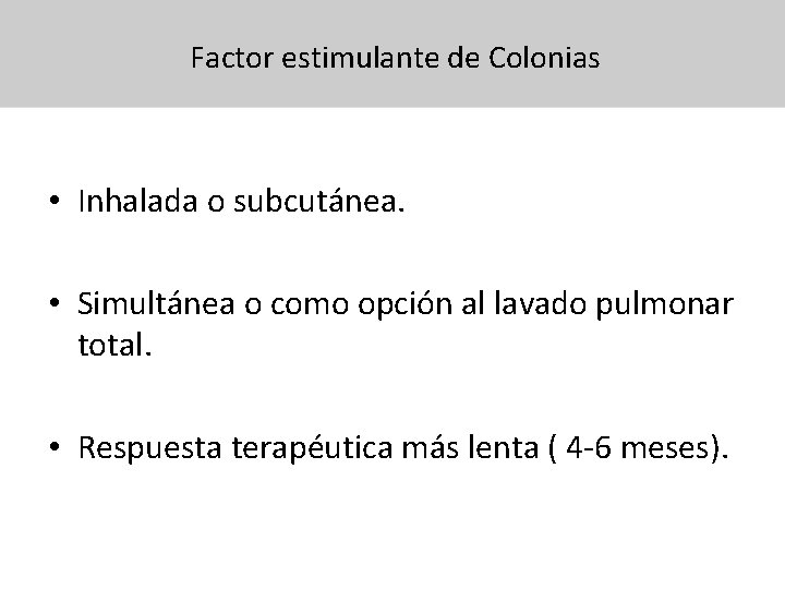 Factor estimulante de Colonias • Inhalada o subcutánea. • Simultánea o como opción al