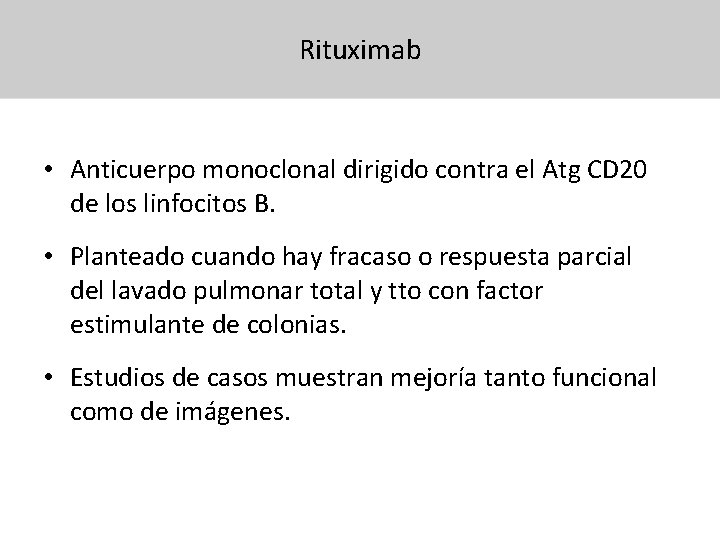 Rituximab • Anticuerpo monoclonal dirigido contra el Atg CD 20 de los linfocitos B.