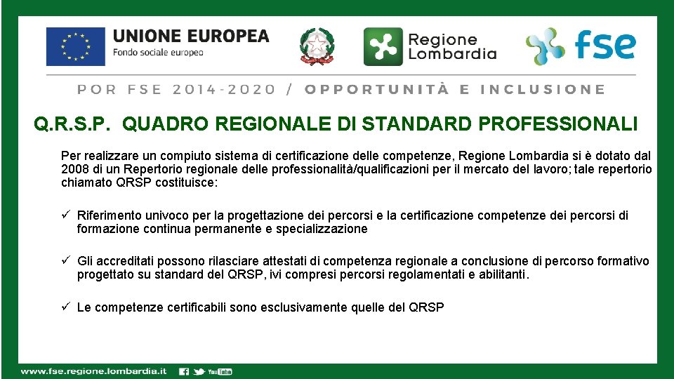 Q. R. S. P. QUADRO REGIONALE DI STANDARD PROFESSIONALI Per realizzare un compiuto sistema