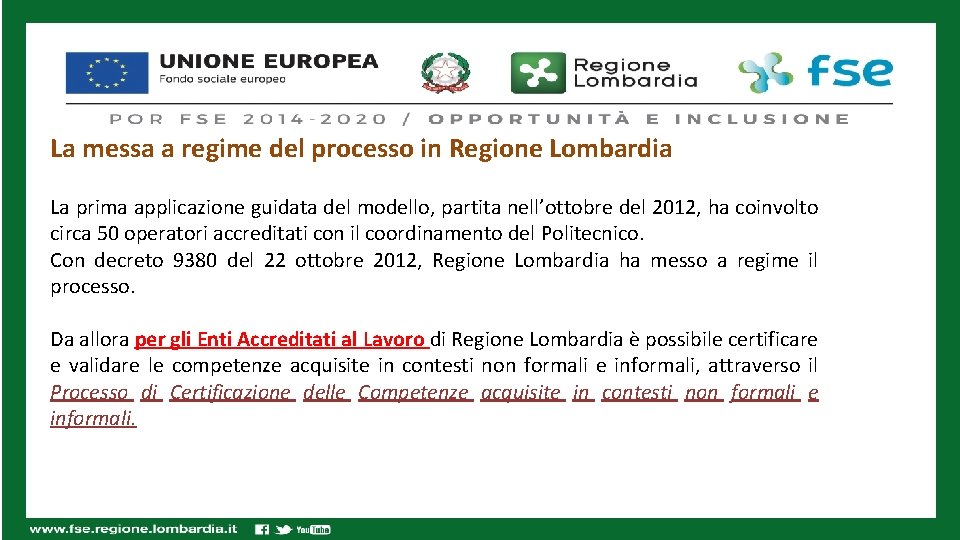 La messa a regime del processo in Regione Lombardia La prima applicazione guidata del