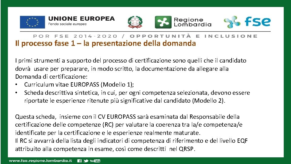 Il processo fase 1 – la presentazione della domanda I primi strumenti a supporto