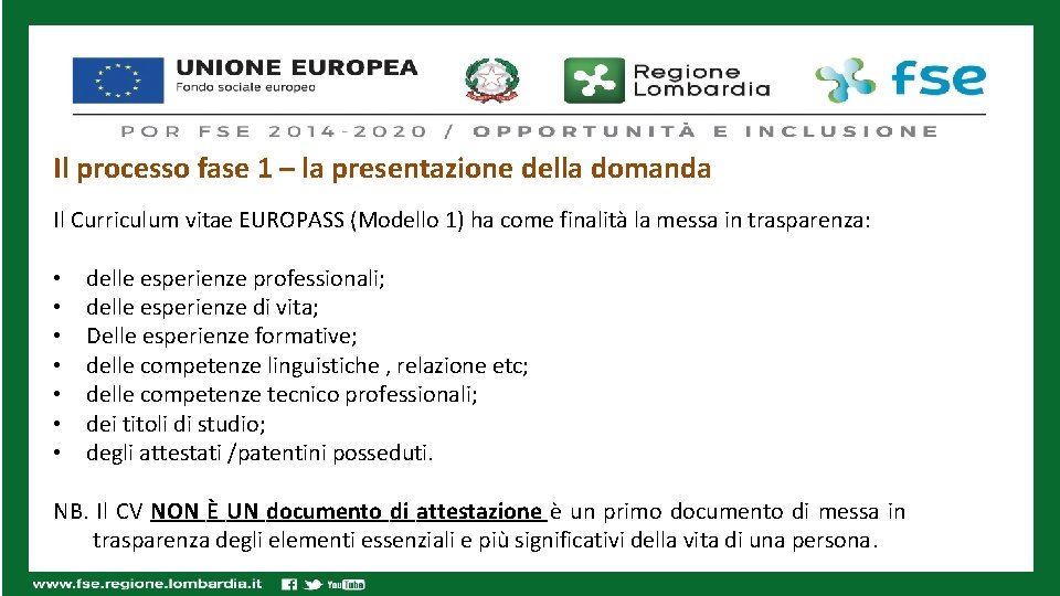 Il processo fase 1 – la presentazione della domanda Il Curriculum vitae EUROPASS (Modello