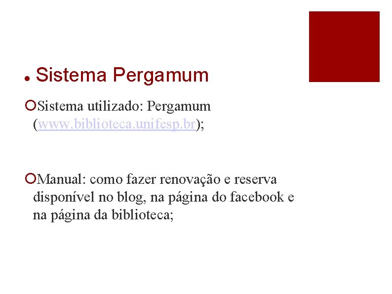  Sistema Pergamum Sistema utilizado: Pergamum (www. biblioteca. unifesp. br); Manual: como fazer renovação