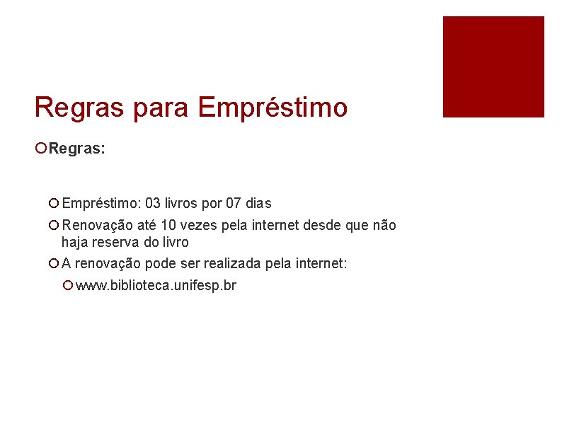 Regras para Empréstimo Regras: Empréstimo: 03 livros por 07 dias Renovação até 10 vezes