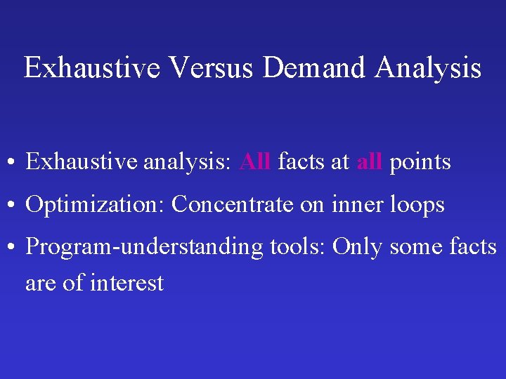 Exhaustive Versus Demand Analysis • Exhaustive analysis: All facts at all points • Optimization: