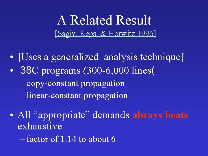 A Related Result [Sagiv, Reps, & Horwitz 1996] • ]Uses a generalized analysis technique[