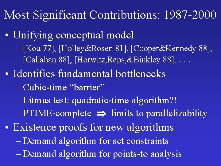 Most Significant Contributions: 1987 -2000 • Unifying conceptual model – [Kou 77], [Holley&Rosen 81],