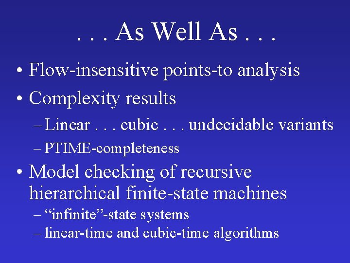 . . . As Well As. . . • Flow-insensitive points-to analysis • Complexity