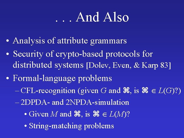 . . . And Also • Analysis of attribute grammars • Security of crypto-based . . . And Also • Analysis of attribute grammars • Security of crypto-based