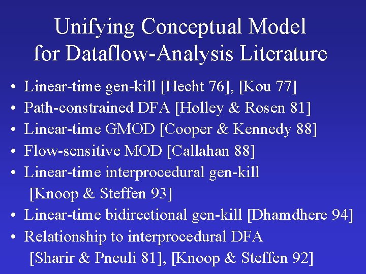 Unifying Conceptual Model for Dataflow-Analysis Literature • • • Linear-time gen-kill [Hecht 76], [Kou