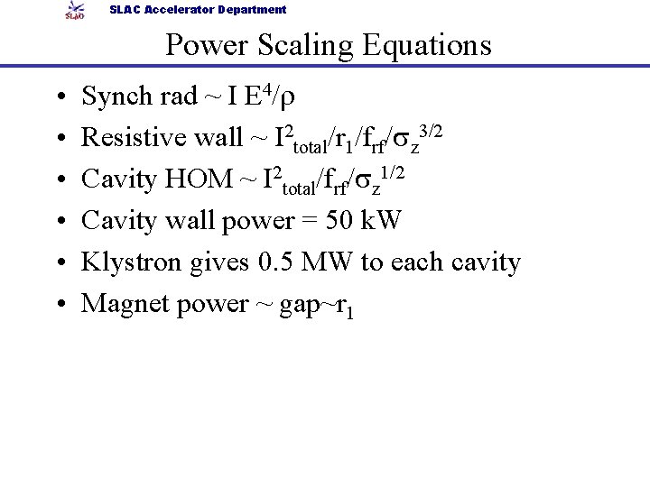 SLAC Accelerator Department Power Scaling Equations • • • Synch rad ~ I E