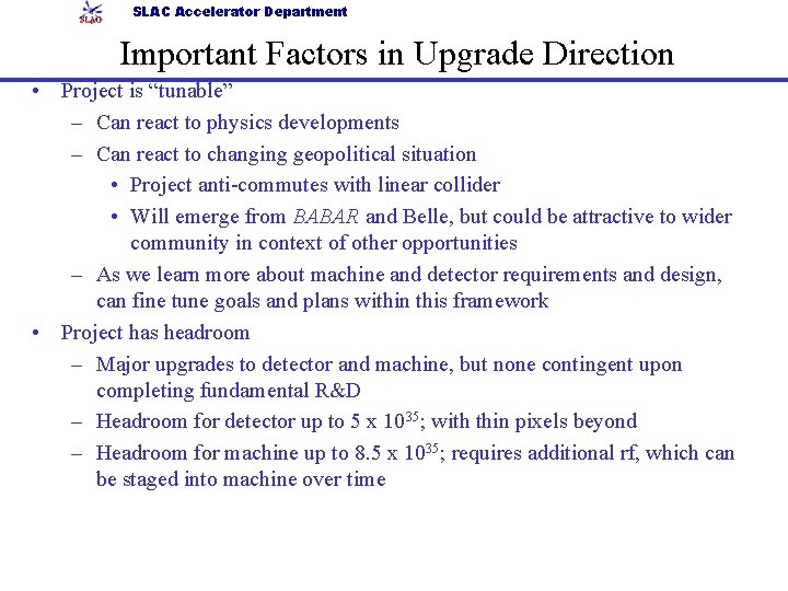 SLAC Accelerator Department Important Factors in Upgrade Direction • Project is “tunable” – Can