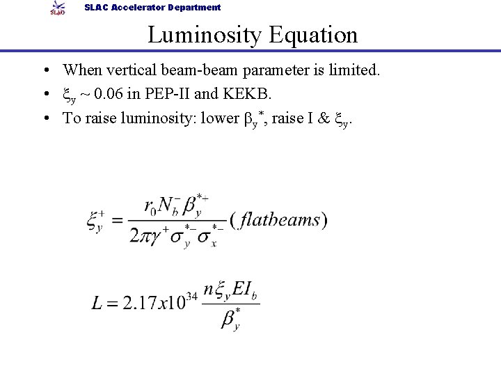 SLAC Accelerator Department Luminosity Equation • When vertical beam-beam parameter is limited. • xy