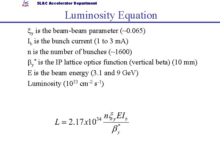 SLAC Accelerator Department Luminosity Equation xy is the beam-beam parameter (~0. 065) Ib is